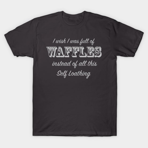 Full of Waffles T-Shirt by BlimpCo